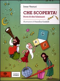 Che_Scoperta_Storie_Di_Idee_Fulminanti_-Venturi_Irene