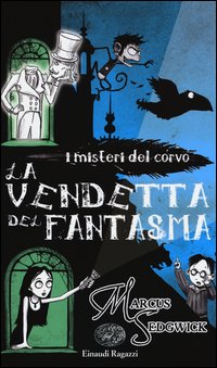 Misteri Del Corvo - Vendetta Del Fantasma  di Sedgwick Markus - Libro