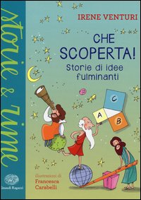 Che_Scoperta_Storie_Di_Idee_Fulminanti_-Venturi_Irene