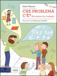 Che_Problema_C`e`_Avventure_Tra_I_Numeri_-Venturi_Irene