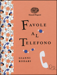 Favole Al Telefono Ediz Illustrata di Rodari Gianni - Libro Favole Al Telefono Ediz Illustrata di Rodari Gianni - Libro