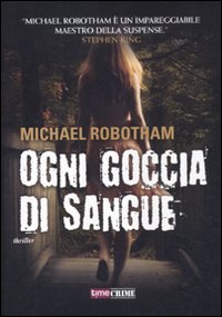 Ogni Goccia Di Sangue  di Robotham Michael - libri
