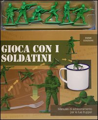 Gioca_Con_I_Soldatini_Con_Gadget_-Murphy_Nathan