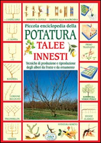 Piccola_Enciclopedia_Della_Potatura,_Innesti,_Talee._Tecniche_Di_Riproduzione_Degli_Alberi_Da_Fr..._-Aa.vv.