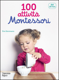 100 Attivita` Montessori Dai 18 Mesi  di Herrmann Eve - libri