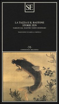 Tazza E Il Bastone Storie Zen di Deshimaru Taisen - libri Tazza E Il Bastone Storie Zen di Deshimaru Taisen - libri