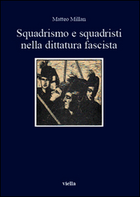 Squadrismo_E_Squadristi_Nella_Dittatura_Fascista_-Millan_Matteo