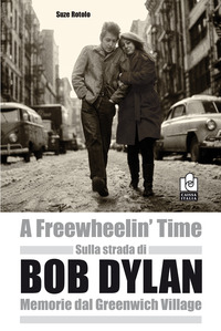 Sulla Strada Di Bob Dylan Memorie Dal Greenwich Village di Rotolo Suze - Libro Sulla Strada Di Bob Dylan Memorie Dal Greenwich Village di Rotolo Suze - Libro