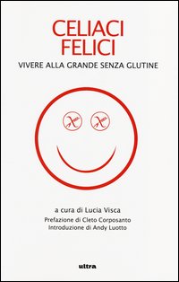 Celiaci_Felici_Vivere_Alla_Grande_Senza_Glutine_-Visca_Lucia