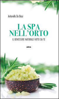 Spa_Nell`orto_Benessere_Naturale_Fatto_Da_Te_-De_Biasi_Antonella