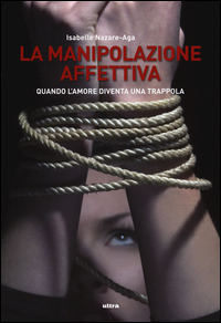 Manipolazione_Affettiva_Quando_L`amore_Diventa_Una_Trappola_-Nazare_Aga_Isabelle