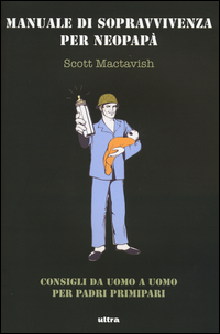 Manuale Di Sopravvivenza Per Neopapa`  di Mactavish Scott - Libro