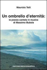Ombrello D`eternita`. La Poesia Cantata In Musica Di Massimo Bubola (un) di Telli Maurizio - Libro Ombrello D`eternita`. La Poesia Cantata In Musica Di Massimo Bubola (un) di Telli Maurizio - Libro