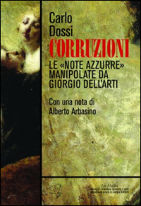 Corruzioni Le Note Azzurre Manipolate Da Giorgio Dell`arti di Dossi Carlo - libri Corruzioni Le Note Azzurre Manipolate Da Giorgio Dell`arti di Dossi Carlo - libri