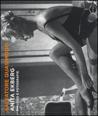 Anita Ekberg Dialogo E Fotografie  di Quasimodo Salvatore - Libro