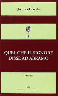 Quel Che Il Signore Disse Ad Abramo  di Derrida Jacques - Libro Quel Che Il Signore Disse Ad Abramo  di Derrida Jacques - Libro