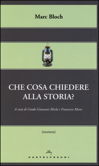 Che_Cosa_Chiedere_Alla_Storia_-Bloch_Marc