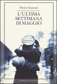 Ultima_Settimana_Di_Maggio_(l`)_-Gattari_Pietro