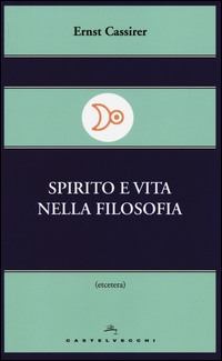 Spirito_E_Vita_Nella_Filosofia_-Cassirer_Ernst