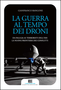 Guerra_Al_Tempo_Dei_Droni_Da_Falluja_Ai_Terroristi_Dell%60isis_La_Nuova_Frontiera_Dei_Conflitti_..._-Bangone_Gianfranco