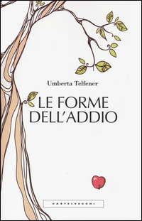 Forme_Dell`addio_Effetti_Collaterali_Dell`amore_-Telfener_Umberta