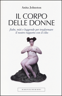 Corpo Delle Donne  di Johnston Anita - libri