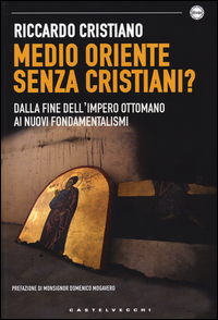 Medio_Oriente_Senza_Cristiani_Dalla_Fine_Dell%60impero_Ottomano_Ai_Nuovi_Fondamentalismi_-Cristiano_Riccardo