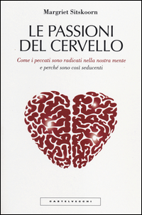 Passioni_Del_Cervello_Come_I_Peccati_Sono_Radicati_Nella_Nostra_Mente_E_Perche%60_Sono_Cosi%60_Sedu..._-Sitskoorn_Margriet