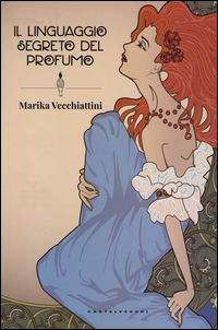 Linguaggio_Segreto_Del_Profumo_(il)_-Vecchiattini_Marika__