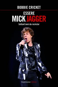 Essere_Mick_Jagger_Settant`anni_Da_Rockstar_-Cricket_Bobbie