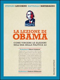 Lezione_Di_Obama_Come_Vincere_Le_Elezioni_Nell%60era_Della_Politica_2.0_la_-Lucchini_Stefano__Matarazzo_Rafaello