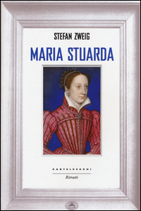 Maria Stuarda  di Zweig Stefan - libri