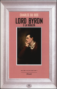 Lord Byron E La Fatalita` di Du Bos Charles - libri Lord Byron E La Fatalita` di Du Bos Charles - libri