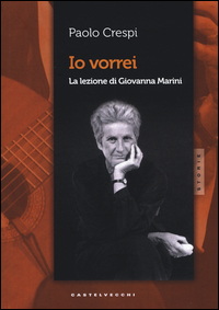 Io Vorrei. La Lezione Di Giovanna Marini  di Crespi Paolo - Libro