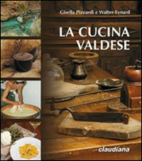 Cucina Valdese (la)  di Pizzardi Gisella Eynard Walter - libri