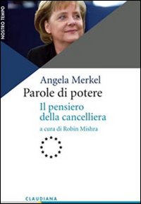 Parole_Di_Potere_Il_Pensiero_Della_Cancelliera_Angela_Merkel_-Merkel_Angela_Mishra_R._cur.