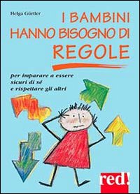 Bambini Hanno Bisogno Di Regole di Gurtler Helga - Libro Bambini Hanno Bisogno Di Regole di Gurtler Helga - Libro