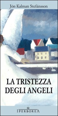 Tristezza Degli Angeli di Stefansson Jon K. - libri Tristezza Degli Angeli di Stefansson Jon K. - libri