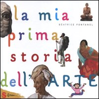 Mia_Prima_Storia_Dell`arte_-Fontanel_Be`atrice