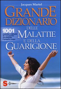 Grande Dizionario Delle Malattie E Della Guarigione  di Martel Jacques - Libro
