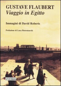 Viaggio In Egitto  di Flaubert Gustave Roberts Davi - Libro