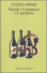 Finche%60_C%60e%60_Prosecco_C%60e%60_Speranza_-Ervas_Fulvio