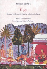 Yoga._Saggio_Sulle_Origini_Della_Mistica_Indiana_-Eliade_Mircea;_Cundari_U._(cur