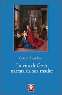 Vita_Di_Gesu`_Narrata_Da_Sua_Madre_-Angelini_Cesare