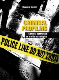 Criminal_Profiling_Come_Si_Costruisce_Un_Profilo_P-Centini_Massimo