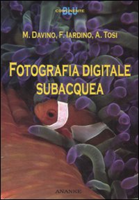 Fotografia_Digitale_Subacquea_-Davino_M._Iardino_F._Tosi_A.