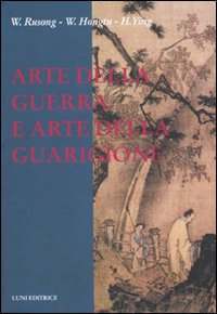 Arte Della Guerra E Arte Della Guarigione di Rusong Wang Hongtu Huang - libri Arte Della Guerra E Arte Della Guarigione di Rusong Wang Hongtu Huang - libri