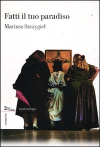 Fatti_Il_Tuo_Paradiso_-Szczygiel_Mariusz