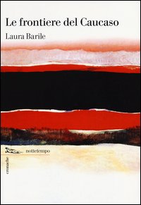 Frontiere Del Caucaso di Barile Laura - Libro Frontiere Del Caucaso di Barile Laura - Libro