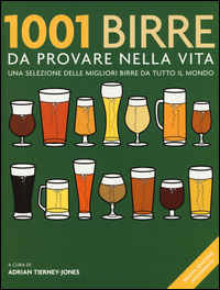 1001_Birre_Da_Provare_Nella_Vita_Una_Selezione_Delle_Migliori_Birre_Da_Tutto_Il_Mondo_-Aa.vv._Thierney-jones_A._cur.